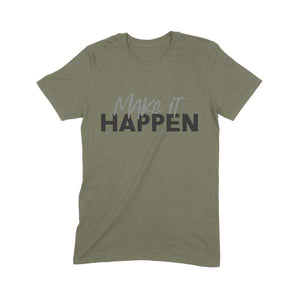 Make it Happen T-Shirt